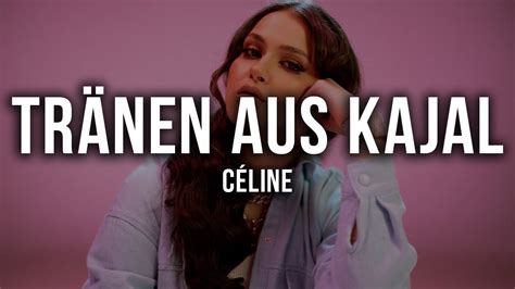 celine tränen aus kajal|tränen aus kajal lyrics.